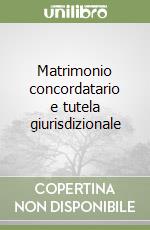 Matrimonio concordatario e tutela giurisdizionale libro