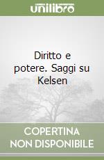 Diritto e potere. Saggi su Kelsen libro