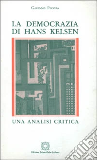 La democrazia di Hans Kelsen. Un'analisi critica libro