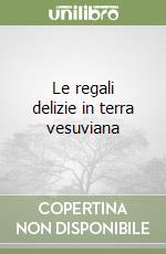 Le regali delizie in terra vesuviana libro