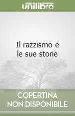 Il razzismo e le sue storie libro