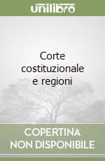 Corte costituzionale e regioni libro