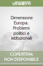 Dimensione Europa. Problemi politici e istituzionali libro