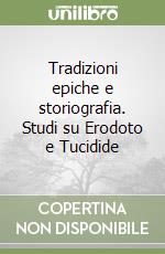 Tradizioni epiche e storiografia. Studi su Erodoto e Tucidide