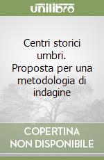 Centri storici umbri. Proposta per una metodologia di indagine libro