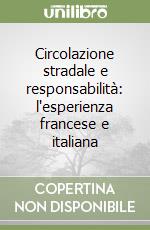 Circolazione stradale e responsabilità: l'esperienza francese e italiana libro