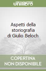 Aspetti della storiografia di Giulio Beloch libro