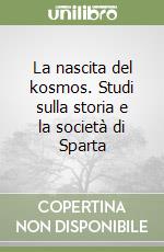 La nascita del kosmos. Studi sulla storia e la società di Sparta libro