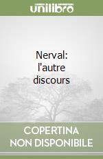 Nerval: l'autre discours