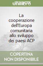 La cooperazione dell'Europa comunitaria allo sviluppo dei paesi ACP