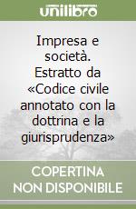 Impresa e società. Estratto da «Codice civile annotato con la dottrina e la giurisprudenza» libro