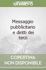 Messaggio pubblicitario e diritti dei terzi libro