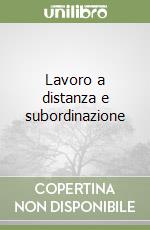 Lavoro a distanza e subordinazione libro