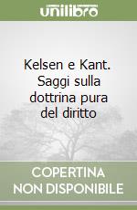 Kelsen e Kant. Saggi sulla dottrina pura del diritto