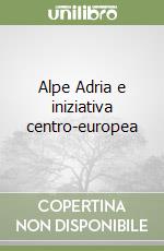 Alpe Adria e iniziativa centro-europea libro