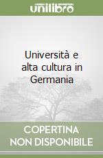 Università e alta cultura in Germania libro