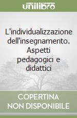 L'individualizzazione dell'insegnamento. Aspetti pedagogici e didattici libro