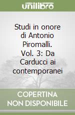 Studi in onore di Antonio Piromalli. Vol. 3: Da Carducci ai contemporanei libro