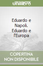 Eduardo e Napoli. Eduardo e l'Europa