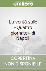 La verità sulle «Quattro giornate» di Napoli libro