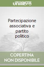 Partecipazione associativa e partito politico libro