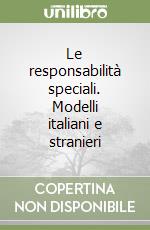 Le responsabilità speciali. Modelli italiani e stranieri libro