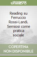 Reading su Ferruccio Rossi-Landi. Semiosi come pratica sociale libro