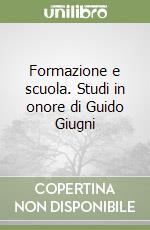 Formazione e scuola. Studi in onore di Guido Giugni libro