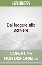 Dal leggere allo scrivere libro