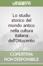 Lo studio storico del mondo antico nella cultura italiana dell'Ottocento