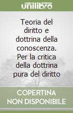 Teoria del diritto e dottrina della conoscenza. Per la critica della dottrina pura del diritto