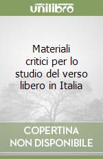 Materiali critici per lo studio del verso libero in Italia libro