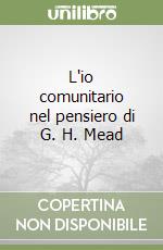 L'io comunitario nel pensiero di G. H. Mead libro