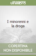 I minorenni e la droga libro