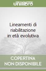 Lineamenti di riabilitazione in età evolutiva