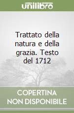 Trattato della natura e della grazia. Testo del 1712 libro