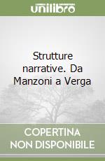 Strutture narrative. Da Manzoni a Verga libro