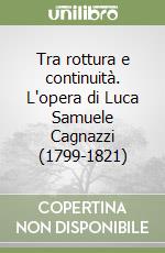 Tra rottura e continuità. L'opera di Luca Samuele Cagnazzi (1799-1821)