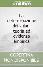 La determinazione dei salari: teoria ed evidenza empirica libro