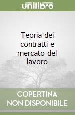 Teoria dei contratti e mercato del lavoro libro