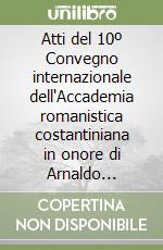 Atti del 10º Convegno internazionale dell'Accademia romanistica costantiniana in onore di Arnaldo Biscardi (Spello-Perugia-Gubbio, 7-10 ottobre 1991) libro