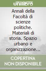 Annali della Facoltà di scienze politiche. Materiali di storia. Spazio urbano e organizzazione economica libro