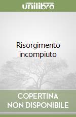 Risorgimento incompiuto