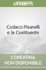 Codacci-Pisanelli e la Costituente libro