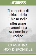 Il concetto di diritto della Chiesa nella riflessione canonistica tra concilio e codice libro