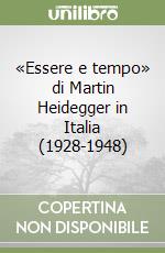 «Essere e tempo» di Martin Heidegger in Italia (1928-1948) libro