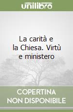 La carità e la Chiesa. Virtù e ministero libro