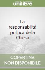 La responsabilità politica della Chiesa libro