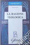 La ragione teologica libro