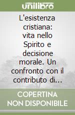 L'esistenza cristiana: vita nello Spirito e decisione morale. Un confronto con il contributo di Giovanni Moioli libro